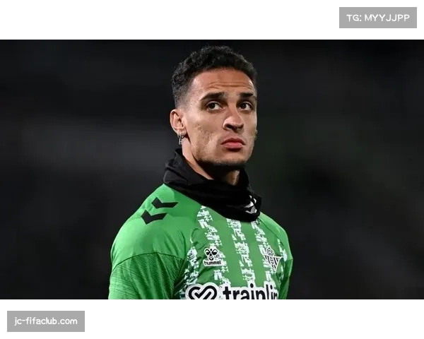 贝蒂斯进攻体系升级 新援安东尼带来前场质变